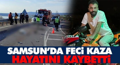 Samsun’da Feci Kaza: Hayatını Kaybetti