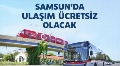 Samsun’da Ulaşım Ücretsiz Olacak