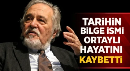 Tarihin Bilge İsmi Ortaylı Hayatını Kaybetti