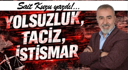 Yolsuzluk,İstismar, Taciz