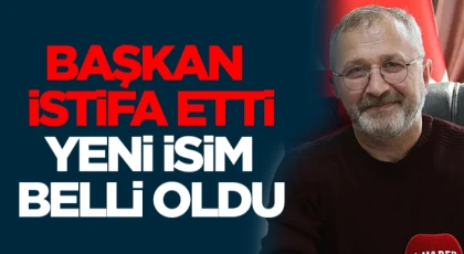 Başkan İstifa Etti, Yeni İsim Belli Oldu