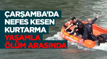 Çarşamba’da Nefes Kesen Kurtarma