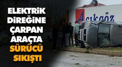 Elektrik Direğine Çarpan Araçta Sürücü Sıkıştı