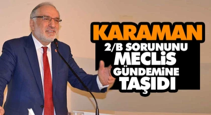 Karaman, 2/B Sorununu Meclis Gündemine Taşıdı