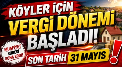 Köyler İçin Vergi Dönemi Başladı: Son Tarih 31 Mayıs