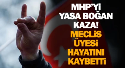 MHP’yi Yasa Boğan Kaza! Meclis Üyesi Hayatını Kaybetti