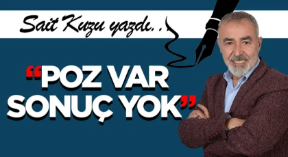 “Poz Var, Sonuç Yok”