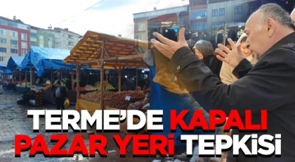 Terme’de Kapalı Pazar Yeri Tepkisi