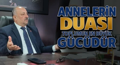 “Annelerin Duası, Toplumun En Büyük Gücüdür”