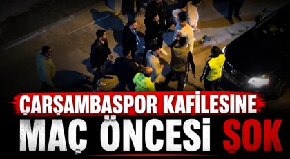 Çarşambaspor Kafilesine Maç Öncesi Şok