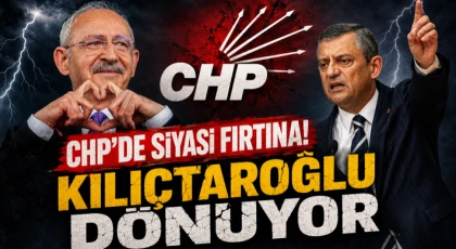 CHP’de Siyasi Fırtına: Kılıçtaroğlu Dönüyor