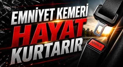 Emniyet Kemeri Hayat Kurtarır