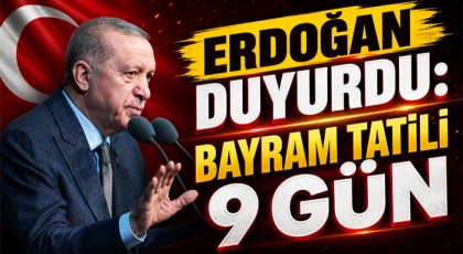 Erdoğan Duyurdu: Bayram Tatili 9 Gün
