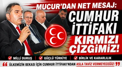 Mucur’dan Net Mesaj: “Cumhur İttifakı Kırmızı Çizgimiz”