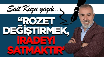 “Rozet Değiştirmek, İradeyi Satmaktır”