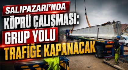 Salıpazarı’nda Köprü Çalışması: Grup Yolu Trafiğe Kapanacak