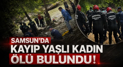 Samsun’da Kayıp Yaşlı Kadın Ölü Bulundu