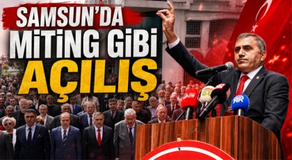 Samsun’da Miting Gibi Açılış