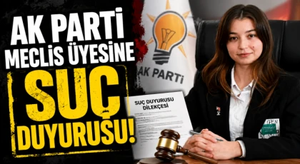 AK Parti Meclis Üyesine Suç Duyurusu!