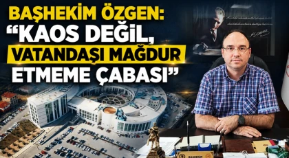 Başhekim Özgen: "Kaos Değil, Vatandaşı Mağdur Etmeme Çabası"