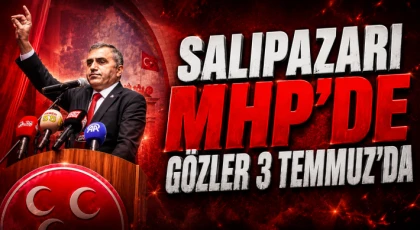 Salıpazarı MHP'de Gözler 3 Temmuz'da