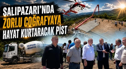 Salıpazarı’nda Zorlu Coğrafyaya Hayat Kurtaracak Pist