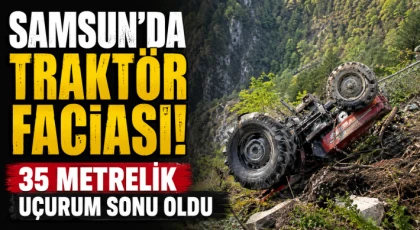 Samsun’da Traktör Faciası! 35 Metrelik Uçurum Sonu Oldu