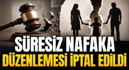 Süresiz Nafaka Düzenlemesi İptal Edildi