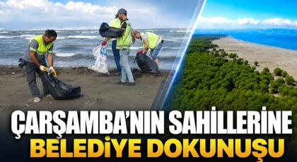 Çarşamba’nın Sahillerine Belediye Dokunuşu
