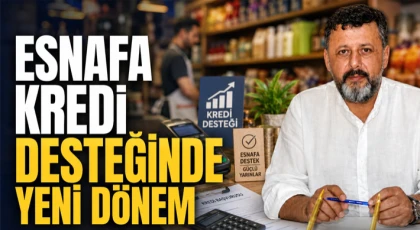 Esnafa Kredi Desteğinde Yeni Dönem