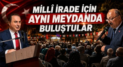 Millî İrade İçin Aynı Meydanda Buluştular