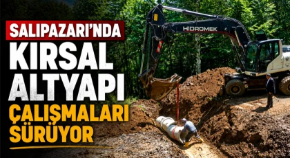 Salıpazarı’nda Kırsal Altyapı Çalışmaları Sürüyor