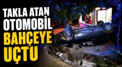 Takla Atan Otomobil Bahçeye Uçtu