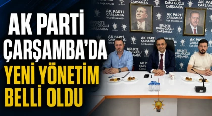AK Parti Çarşamba’da Yeni Yönetim Belli Oldu