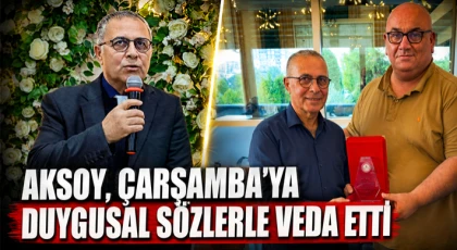 Aksoy, Çarşamba’ya Duygusal Sözlerle Veda Etti