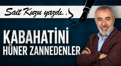 Kabahatini Hüner Zannedenler