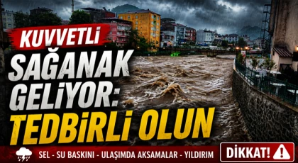 Kuvvetli Sağanak Geliyor: Tedbirli Olun