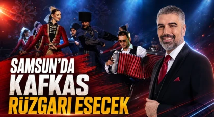 Samsun’da Kafkas Rüzgarı Esecek