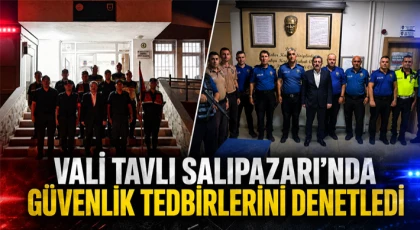 Vali Tavlı Salıpazarı’nda Güvenlik Tedbirlerini Denetledi